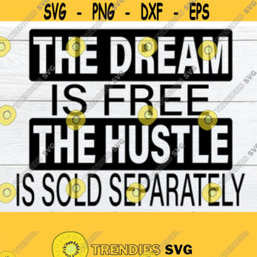 The dream is free the hustle is sold separately. Inspirational. Believe in your hustle. Follow your dreams. Design 194