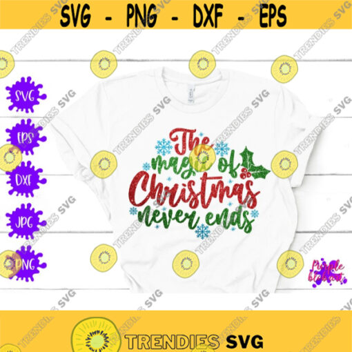 The magic of Christmas never ends Merry Christmas Svg Christmas Magic Shirt Funny Christmas Svg Christmas Home Decor Christmas Party Decor Design 125