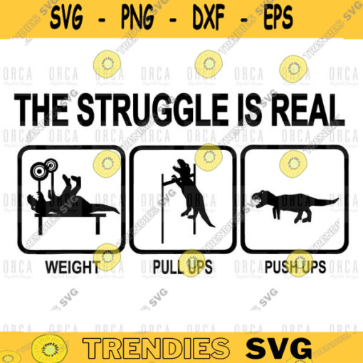 The struggle is real funny T Rex gym workout svg png digital file 419