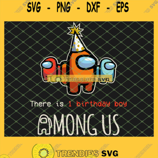 There Is 1 Birthday Boy Among Us Birthday SVG PNG DXF EPS 1