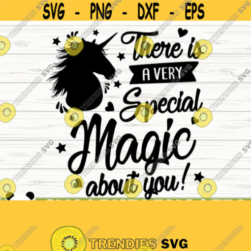 There Is A Very Special Magic About You Funny Unicorn Svg Unicorn Quote Svg Girl Svg Unicorn Mom Svg Cute Unicorn Svg Cricut Svg Design 368