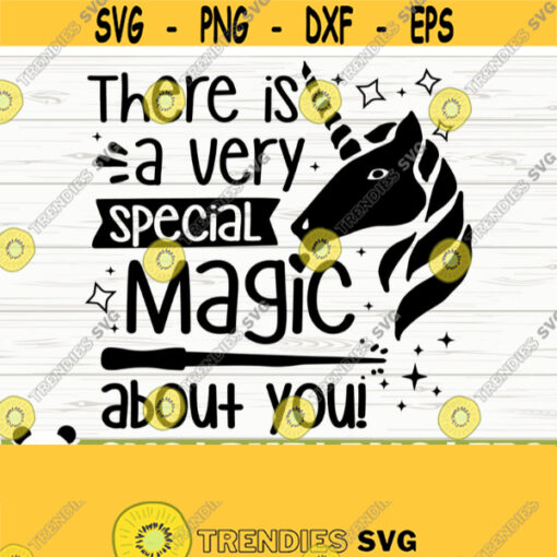 There Is A Very Special Magic About You Funny Unicorn Svg Unicorn Quote Svg Girl Svg Unicorn Mom Svg Cute Unicorn Svg Cricut Svg Design 592