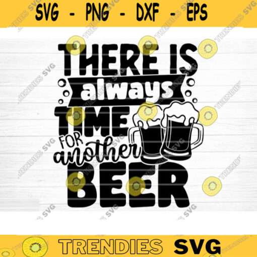 There Is Always Time For Another Beer SVG Cut File Beer Svg Bundle Funny Beer Quotes Beer Dad Shirt Svg Beer Mug Svg Silhouette Cricut Design 1211 copy