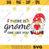 There is Gnome One Like You SVG Valentines Day svg Gnome svg Hearts svgI Love you svgpng digital file 379