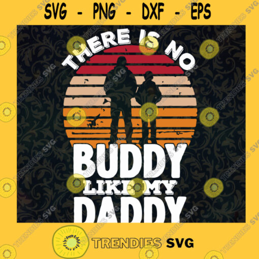 There is No Buddy Like My Daddy SVG Fathers Day Idea for Perfect Gift Gift for Daddy Digital Files Cut Files For Cricut Instant Download Vector Download Print Files