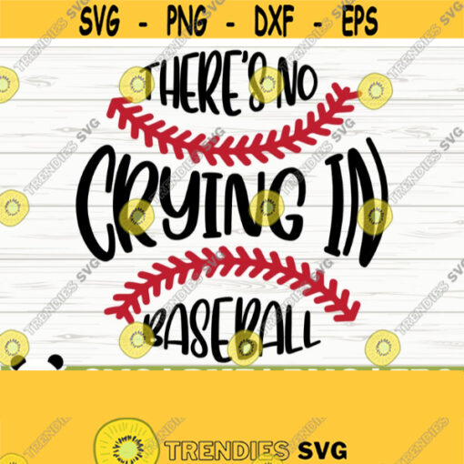 Theres No Crying In Baseball Svg Baseball Mom Svg Sports Svg Baseball Fan Svg Baseball Player Svg Baseball Shirt Svg Baseball dxf Design 30