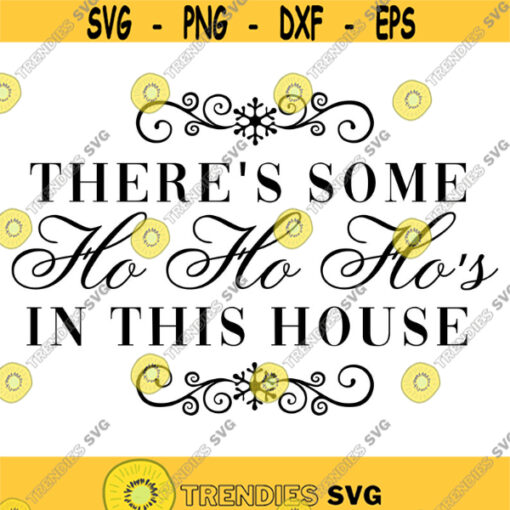Theres Some Ho Ho Hos in this House Decal Files cut files for cricut svg png dxf Design 229