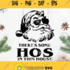 Theres Some Hos In This House Santa Claus Svg Santa Claus Svg Merry Christmas Svg