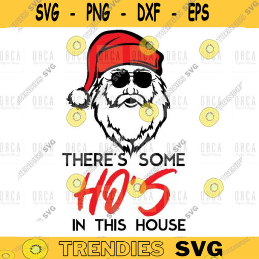 Theres Some Hos In this House svg Funny Christmas Santa Claus Svg Santa svgpng Cut Files Vinyl Clip digital file 210