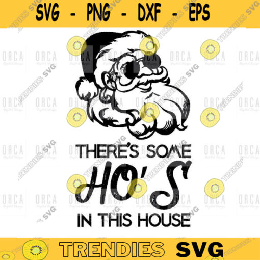 Theres Some Hos In this House svg Funny Christmas Santa Claus Svg Santa svgpng Cut Files Vinyl Clip digital file 74