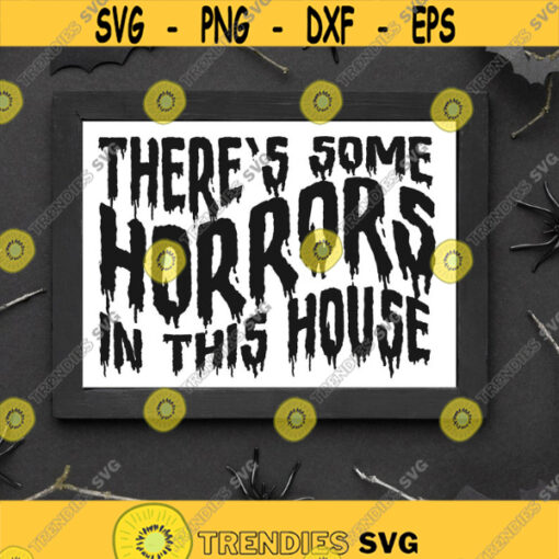 Theres some horrors in this house SVG Funny halloween SVG halloween shirt design halloween doormat svg design