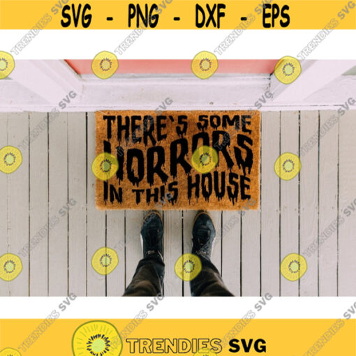 Theres some horrors in this house SVG Funny halloween SVG halloween shirt design halloween doormat svg design Design 4690