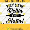 They See Me Rollin They Hatin Funny Kitchen Svg Kitchen Quote Svg Mom Svg Cooking Svg Baking Svg Kitchen Sign Svg Kitchen Decor Svg Design 325