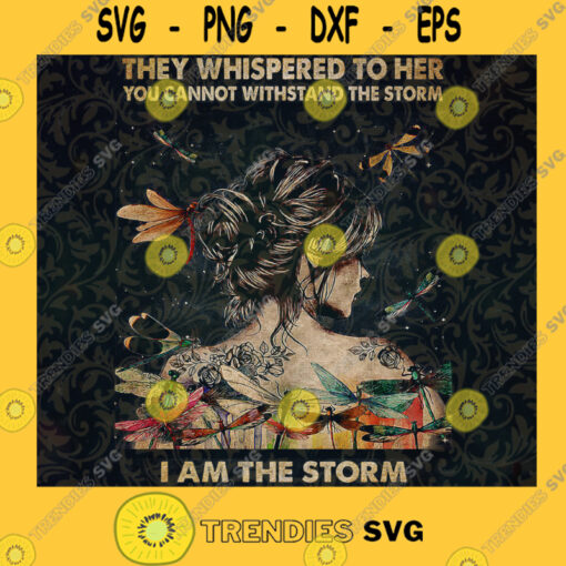 They Whispered to Her You Cannot Withstand the Storm I am The Storm She Whispered back SVG PNG EPS DXF Silhouette Cut Files For Cricut Instant Download Vector Download Print File