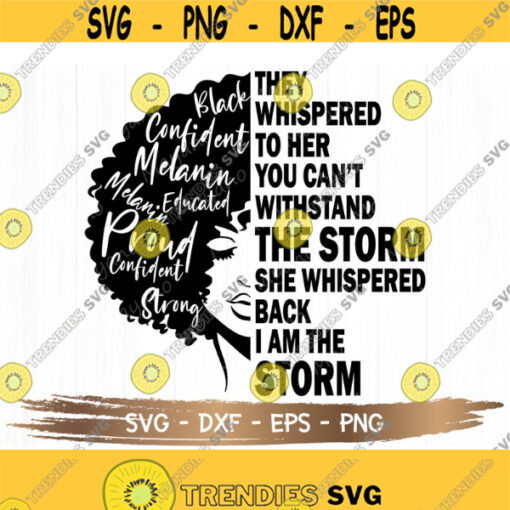 They whispered to her you cant withstand the storm she whispered back i am the storm svg black girl magic Melanin Digital Download Design 127