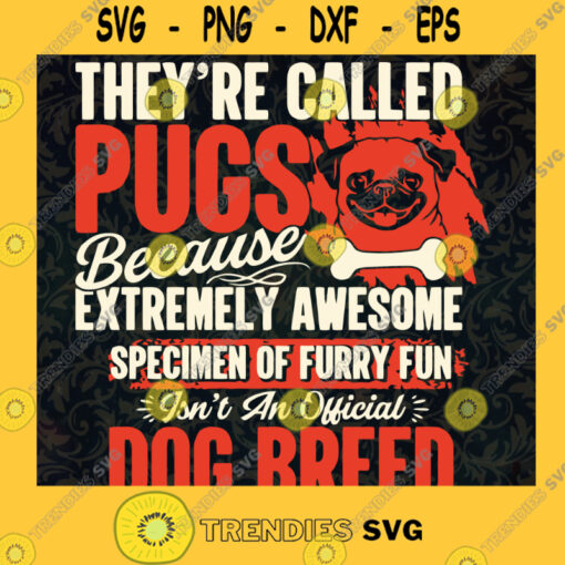 Theyre Called Pugs Svg Cute Dog Svg Little Puppy Svg American Dog Svg
