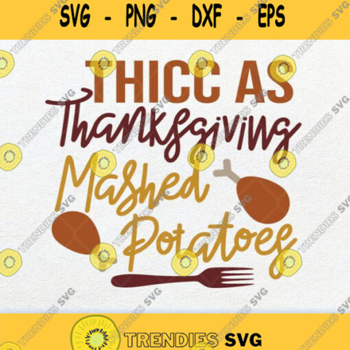 Thicc As Thanksgiving Mashed Potatoes Svg Png