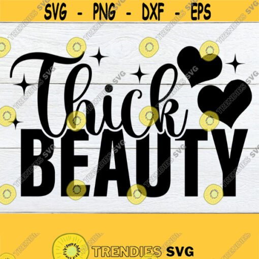 Thick Beauty Thick Thighs Thick Woman Body Positivity Sexy Thick Girl Self Love Thick svg Cut File For Cricut svg png jpj dxf eps Design 1775