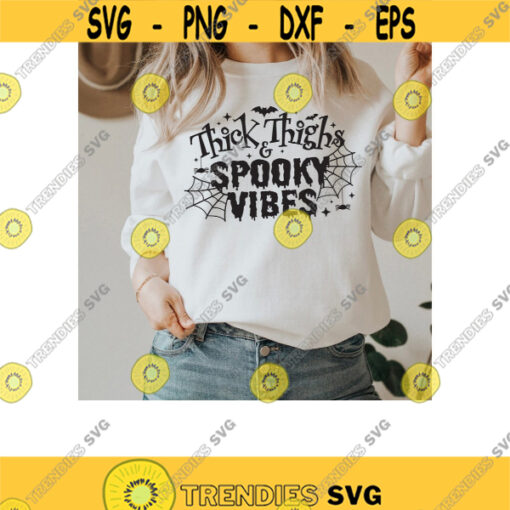 Thick Thighs And Spooky Vibes SVG. Halloween Svg. Spooky Svg. Trick or treat Svg. Thanksgiving Svg. Ghouls Svg. Halloween Quote Svg. Fall.