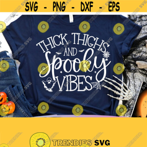 Thick Thighs and Spooky Vibes Svg Halloween Shirt Svg Funny Halloween Svg Commercial Use Svg Dxf Eps Png Silhouette Cricut Digital Design 877