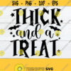Thick and a treat. Sexy halloween shirt cut file. Halloween SVG.Sexy Halloween svg. Halloween svg. Thick girl svg. Sexy thick girl cut file. Design 830