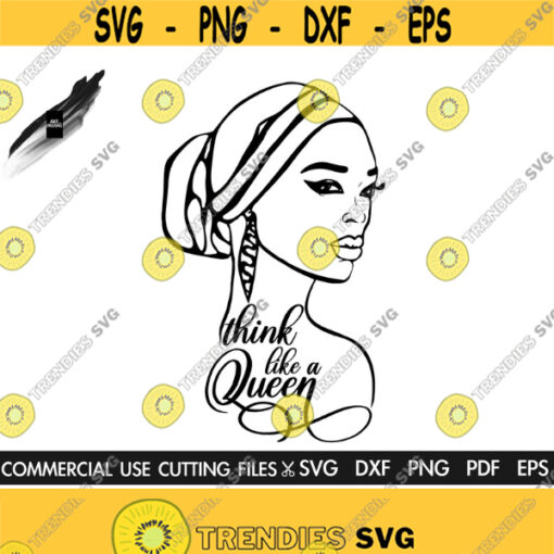 Think Like A Queen SVG Woman Svg Lady Svg Afro Svg Black History Month Svg Queen Svg Black Queen Svg Cut File Design 452