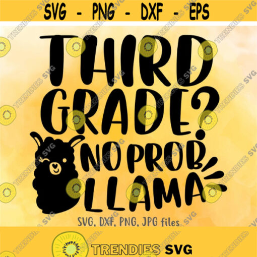 Third Grade No Prob Llama SVG Funny 3rd Grade svg Kids School svg Boys Girls Back To School svg Llama First Day Of School svg Design 700