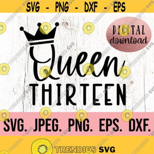 Thirteen SVG 13th Birthday Queen SVG Official Teenager png Digital Download Cricut Cut File Hello 13 svg 13th Birthday Girl SVG Design 706