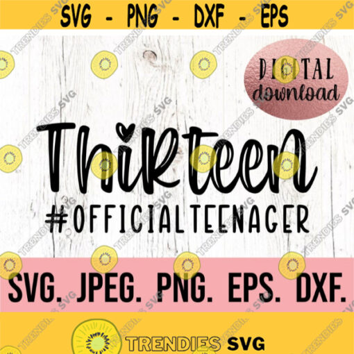 Thirteen SVG 13th Birthday SVG Official Teenager png Digital Download Cricut Cut File Hello 13 svg 13th Birthday Girl SVG Design 117