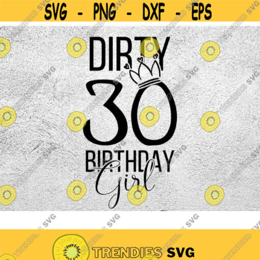 Thirty Birthday SVG 30th Birthday svg Dirty 30 svg 30 Birthday svg Thirty png dxf eps Design 42