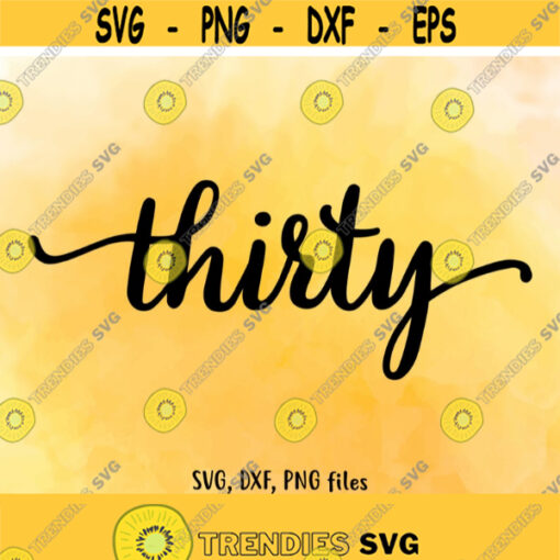 Thirty SVG Thirty DXF Thirty Cut File Thirty clip art Thirty PNG Thirty birthday 30 age 30 Cutting Number design Instant download Design 498