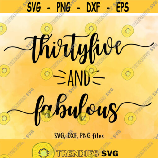 Thirty five and fabulous SVG Thirty five DXF 35 birthday svg Fabulous Cut File PNG Fabulous birthday Birthday design Instant download Design 753