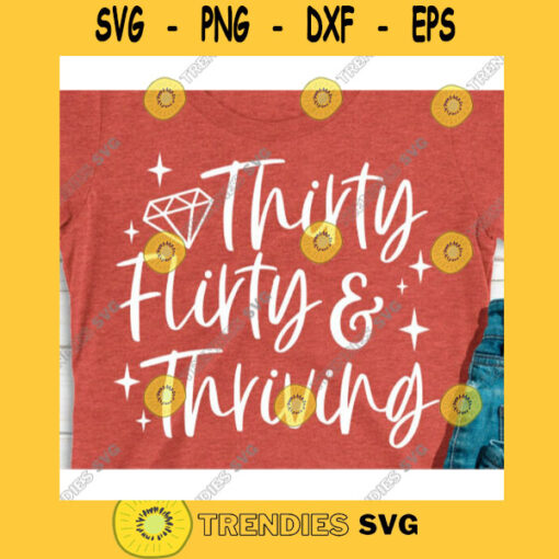 Thirty flirty and thriving svgBirthday Queen svgBirthday girl svgThirtieth birthday svg30th birthday svg