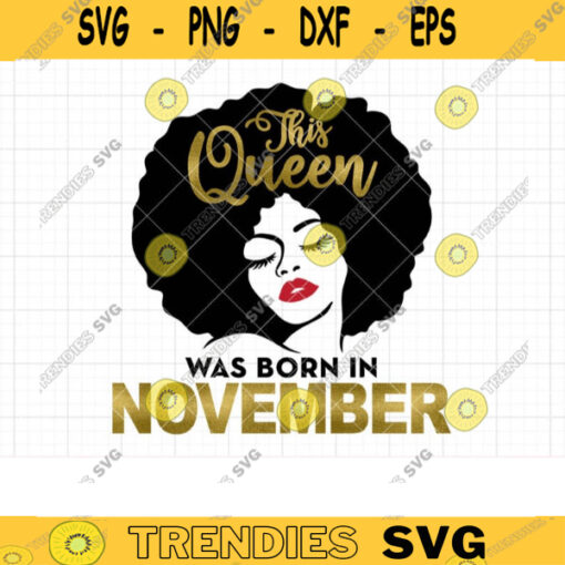 This Afro Queen Was Born in November Svg Png Sublimation Black Girl Woman November Birthday Shirt Design Svg Cut File Png Dxf Clipart copy