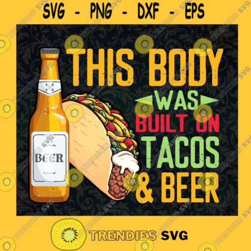 This Body Built On Tacos Beer SVG Food Lovers Idea for Perfect Gift Gift for Everyone Digital Files Cut Files For Cricut Instant Download Vector Download Print Files