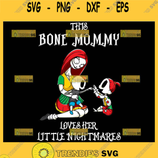 This Bone Mommy Loves Her Little Nightmares Svg The Nightmare Before Christmas Mother Of Nightmares Svg 1