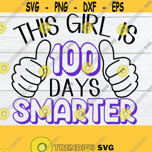 This Girl Is 100 Days Smarter 100 Days of School SVG 100 Days Smarter SVG 100 Days svg 100th Day Of School SVG Girls 100 Days Of School Design 1084