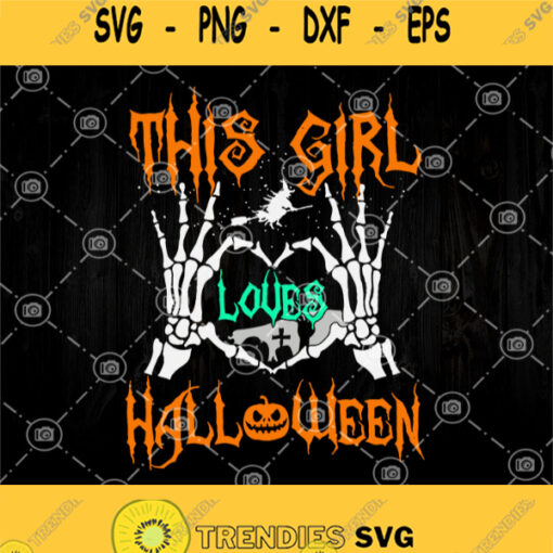 This Girl Love Halloween Svg Halloween Svg Happy Halloween Skeleton Svg Love Halloween Svg
