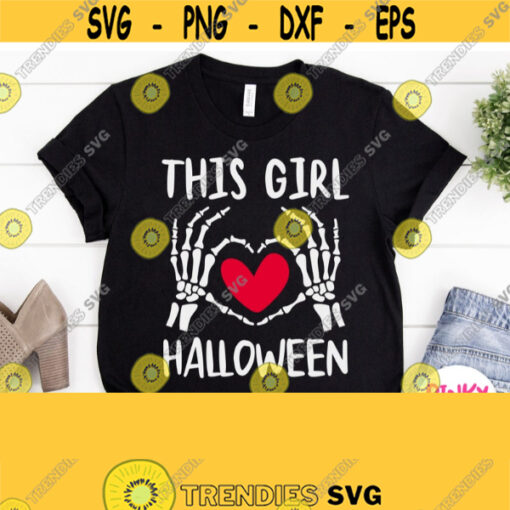 This Girl Loves Halloween Svg Girl Halloween Shirt Svg file with Heart in Skeleton Hands Svg Cricut Design Silhouette Image Download Dxf Design 500