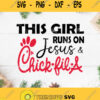 This Girl Runs On Jesus And Chick Fil A Svg Jesus Svg