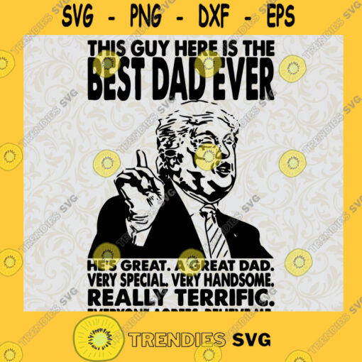 This Guy Here is The Best Dad Ever Trump SVG Fathers Day Idea for Perfect Gift Gift for Daddy Digital Files Cut Files For Cricut Instant Download Vector Download Print Files