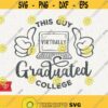 This Guy Virtually Graduated College Svg Instant Download College Graduated Svg Virtual Graduation 2020 Svg College Graduate Design 534