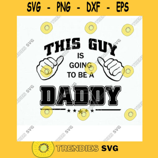 This Guy is going to be a Daddy Svg Dxf Eps Png Digital Print and Cut file for Cricut or Silhouette. This Guy thumbs shirt Shirt Design