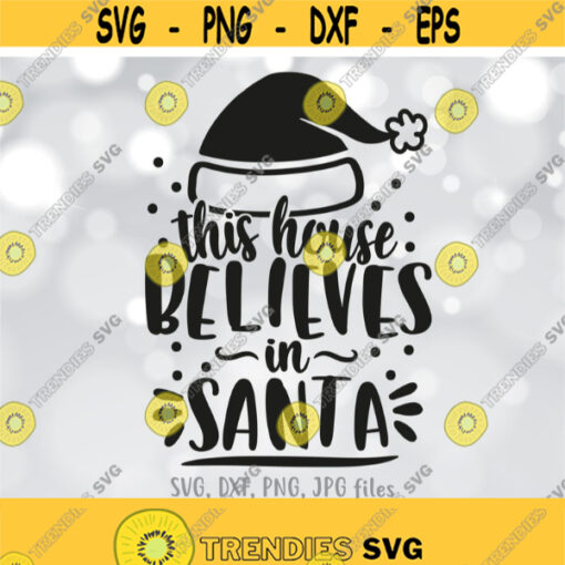 This House Believes In Santa svg Christmas svg Family Christmas svg House Sign svg Cute Santa Hat Shirt Design svg Merry Christmas svg Design 1122