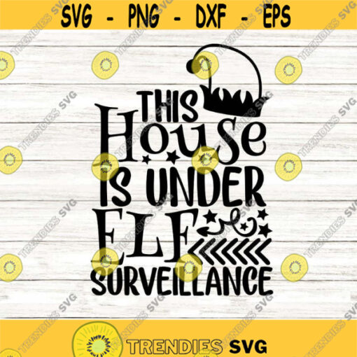 This House Is Under Elf Surveillance Svg Christmas Svg Elf Svg Funny Christmas Svg silhouette cricut cut files svg dxf eps png. .jpg