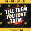 This Is Your Sign Presents Tell Them You Love Them Svg