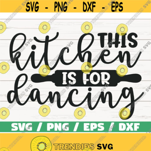 This Kitchen Is For Dancing SVG Cut File Cricut Commercial use Silhouette Clip art Kitchen Decoration Design 1084