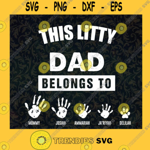 This Litty Dad Belongs To SVG Happy Fathers Day Idea for Perfect Gift Gift for Everyone Digital Files Cut Files For Cricut Instant Download Vector Download Print Files