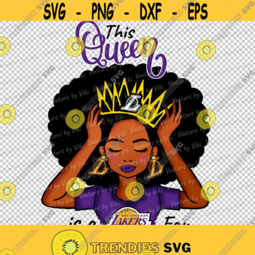 This Queen Is A Lakers Fan JPG PNG Digital File