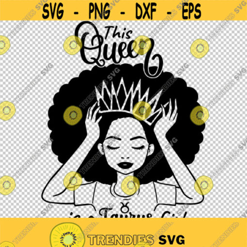This Queen Is A Taurus Girl Zodiac Sign Symbol SVG PNG EPS File For Cricut Silhouette Cut Files Vector Digital File